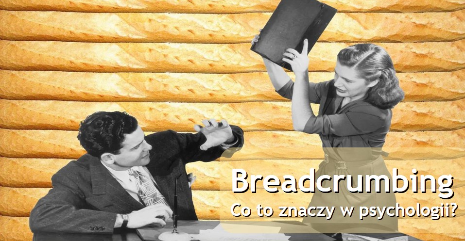 Breadcrumbing. Co to znaczy w psychologii?