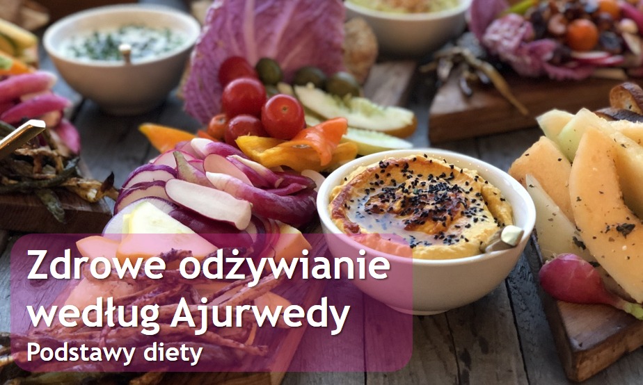 Zdrowe odżywianie wg Ajurwedy 